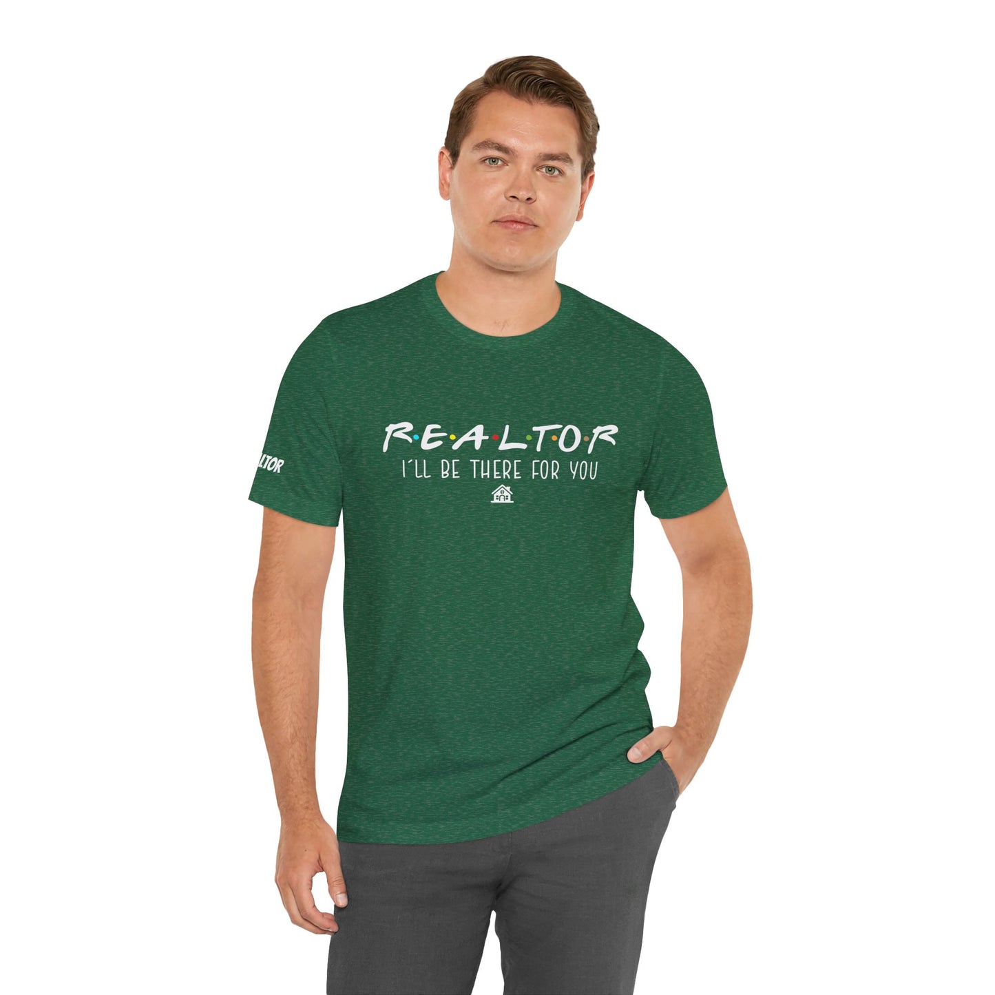 Realtor Support Unisex Jersey Tee - "I’ll Be There For You"