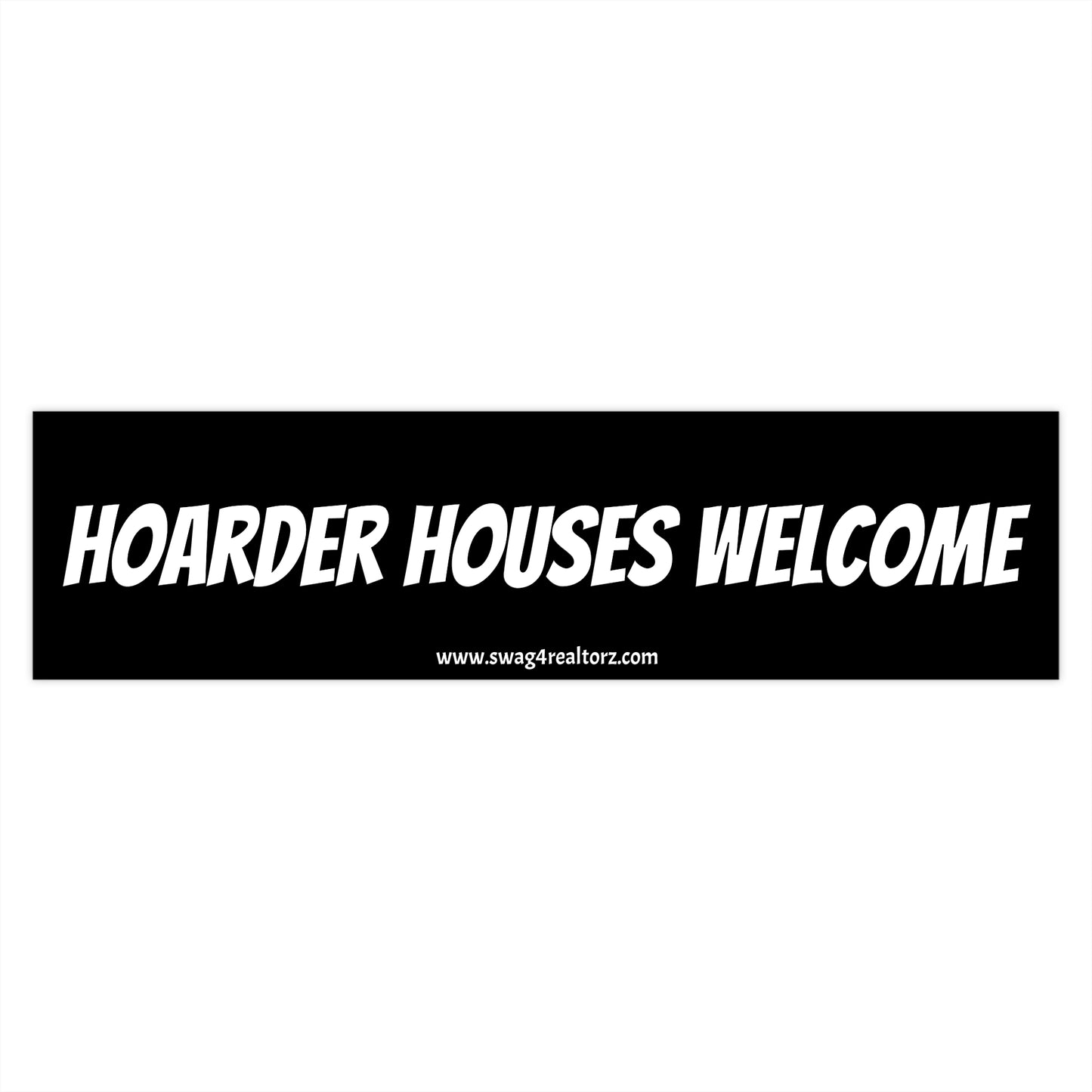 🧹 Hoarder Houses Welcome Bumper Sticker – For Realtors Who See Treasure in the Trash Pile 🏡💪