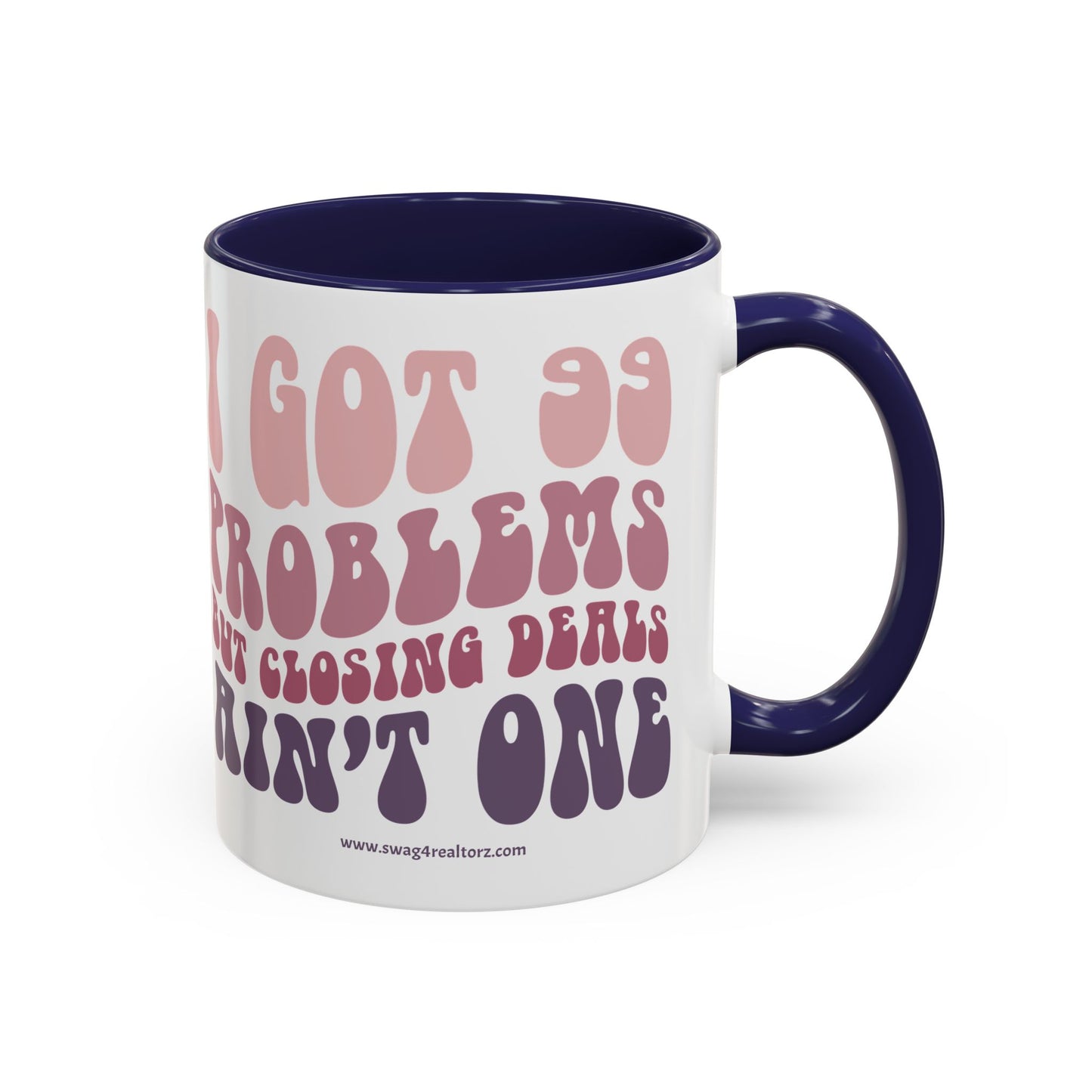 I Got 99 Problems Realtor Accent Coffee Mug (11, 15oz)