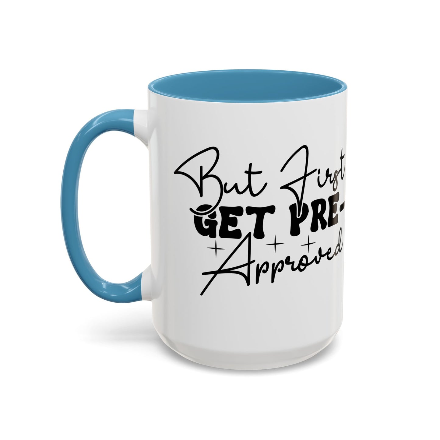 But First Get Preapproved Realtor Accent Coffee Mug (11, 15oz)