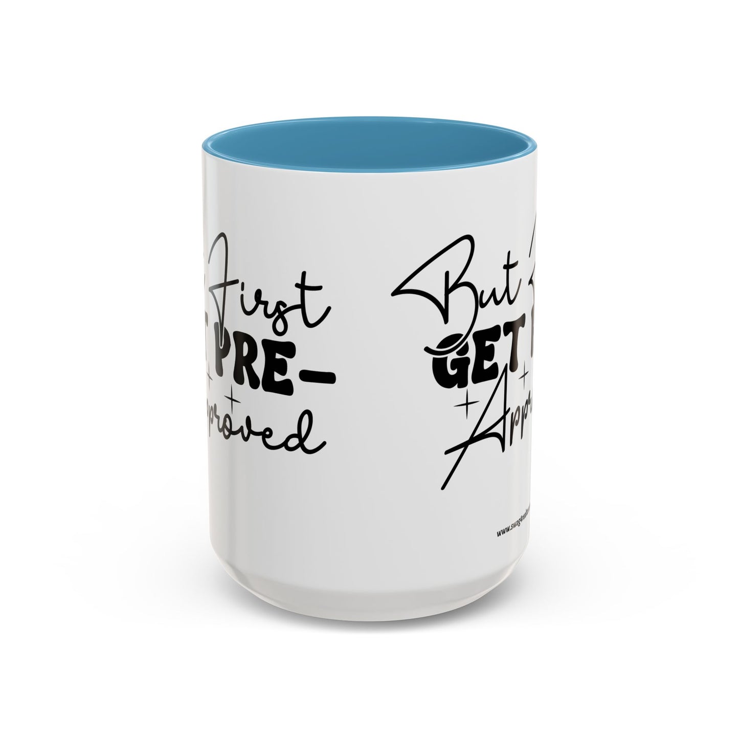 But First Get Preapproved Realtor Accent Coffee Mug (11, 15oz)