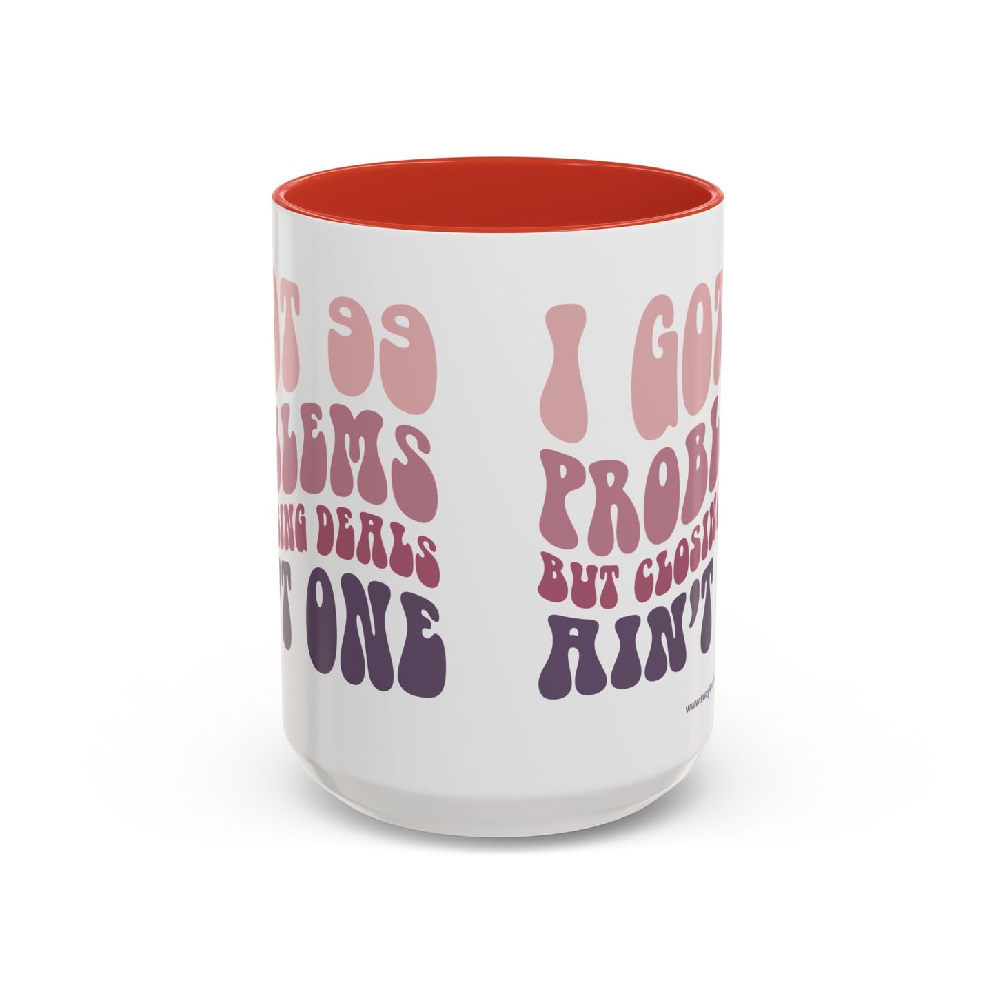 I Got 99 Problems Realtor Accent Coffee Mug (11, 15oz)