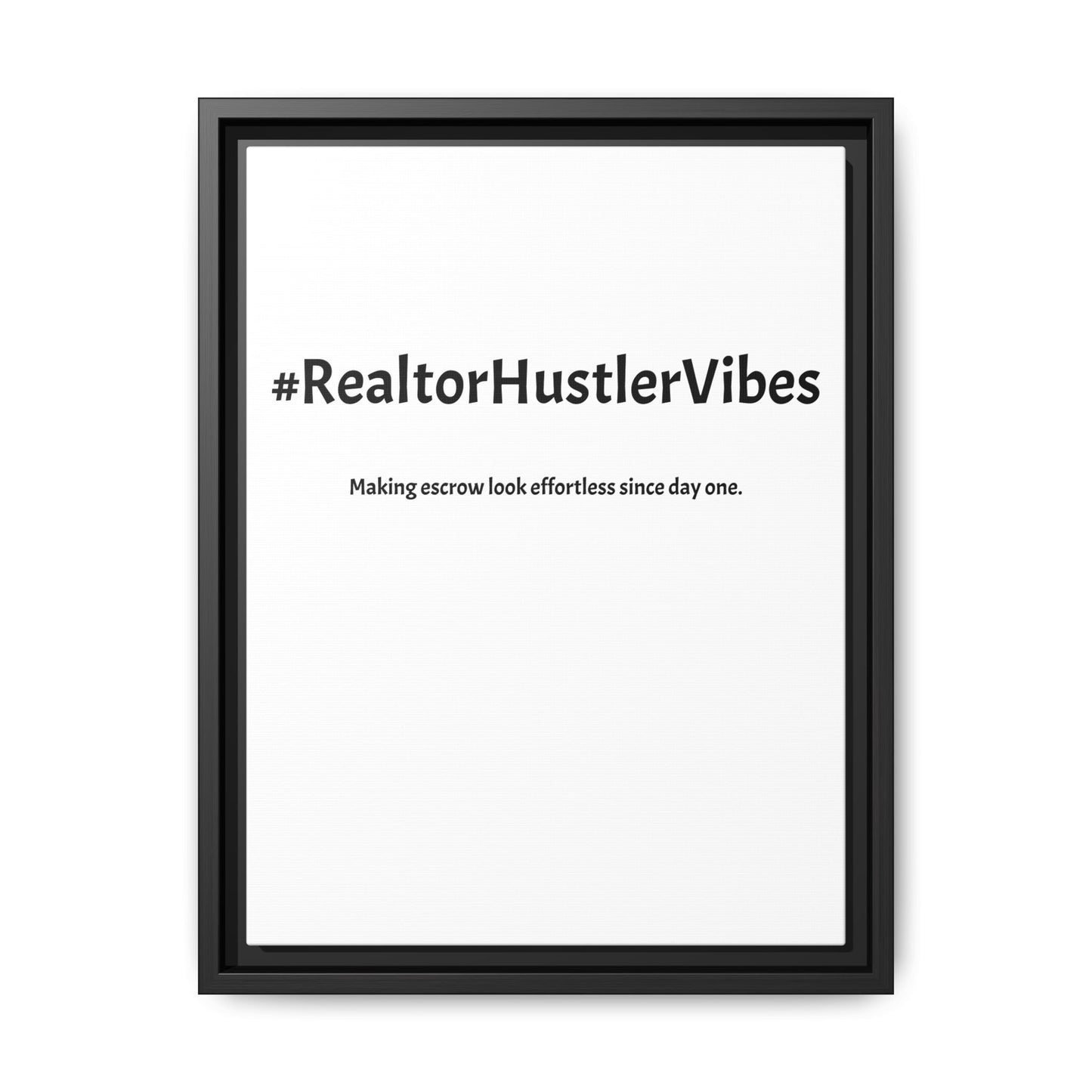 #RealtorHustlerVibes – Making Escrow Look Effortless Since Day One | Funny Realtor White Canvas Wall Art