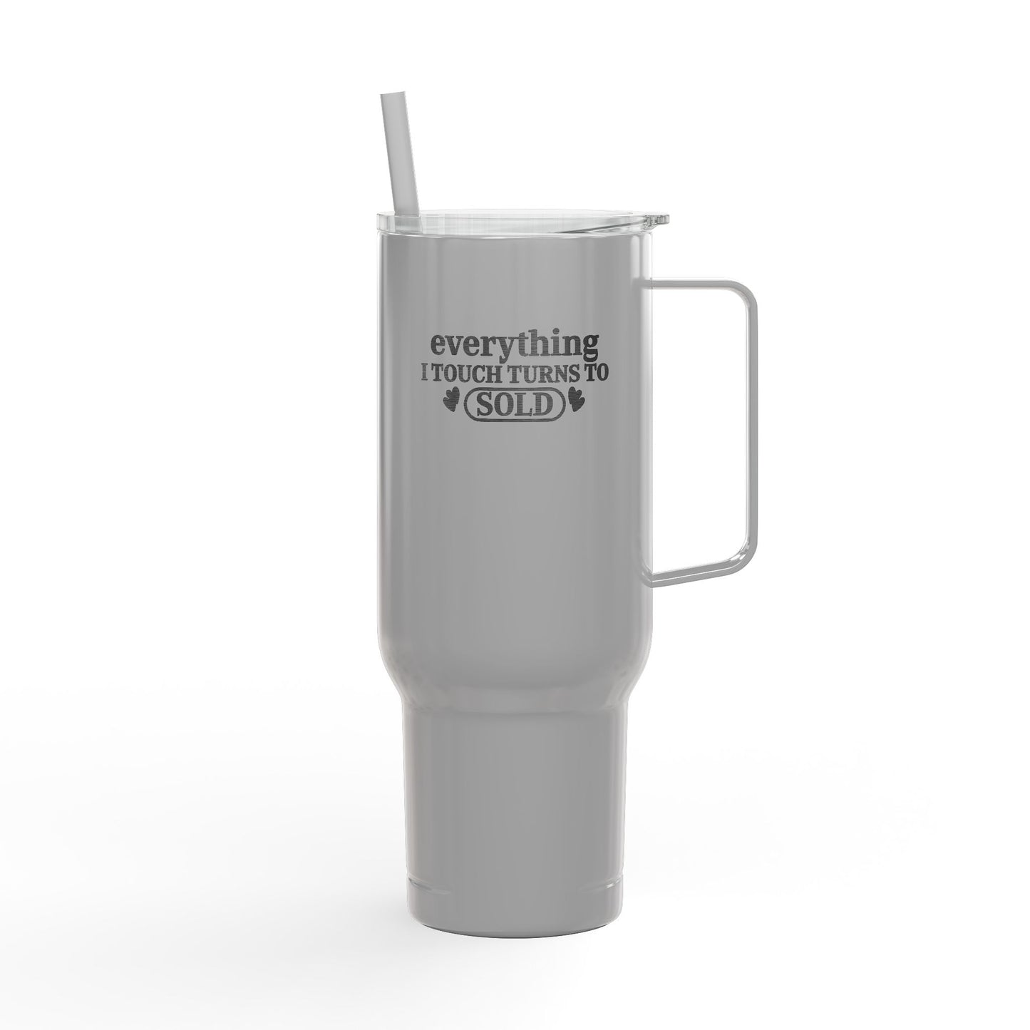 Everything I Touch Turns to SOLD Tumbler – 40 oz Stainless Steel Mug for Realtors