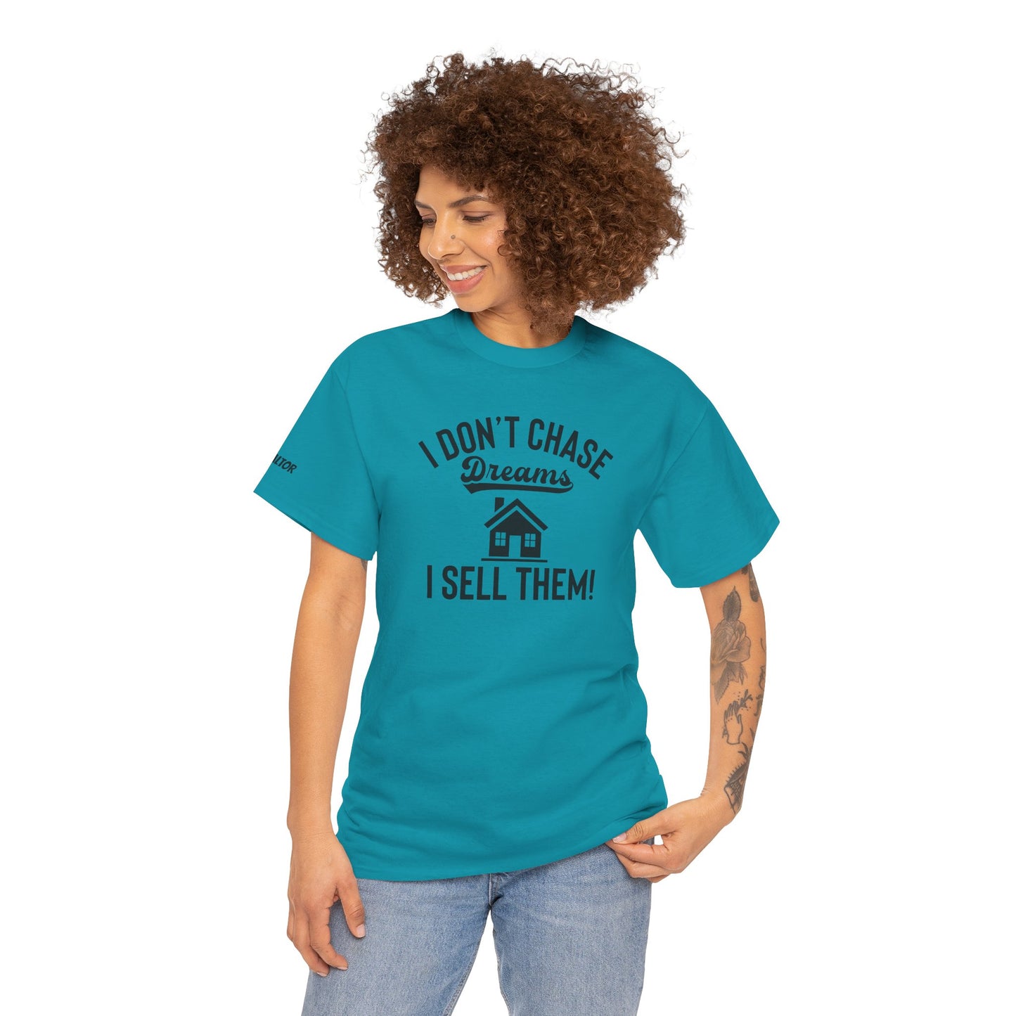 💭 I Don’t Chase Dreams — I Sell Them! Realtor Tee for Agents Who Make Dreams Come True 🏡✨