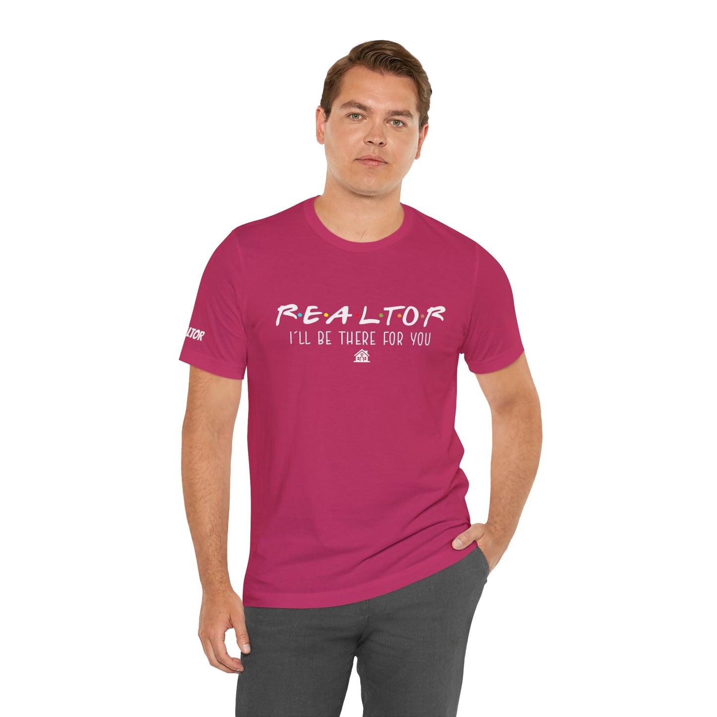 Realtor Support Unisex Jersey Tee - "I’ll Be There For You"