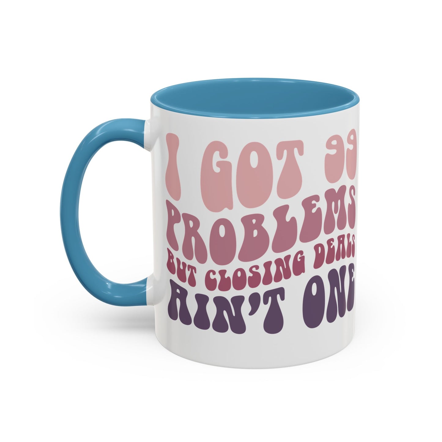 I Got 99 Problems Realtor Accent Coffee Mug (11, 15oz)