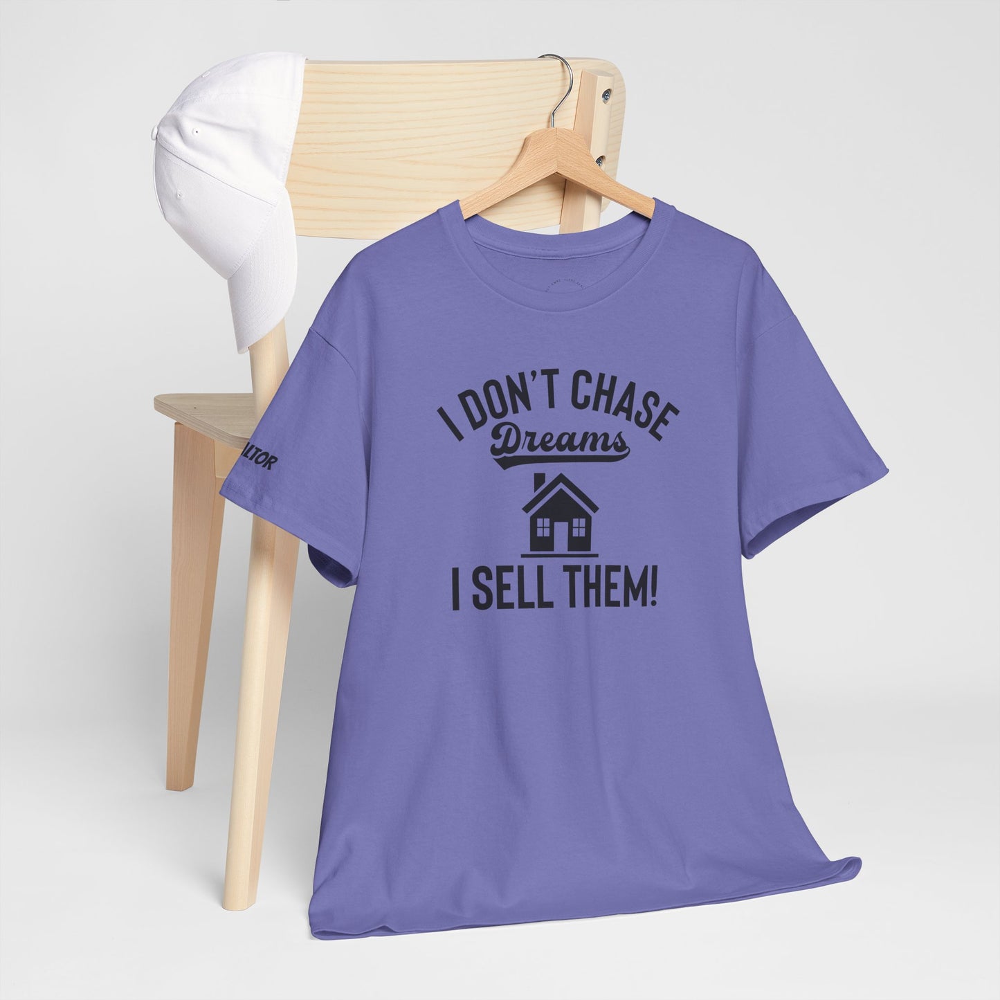 💭 I Don’t Chase Dreams — I Sell Them! Realtor Tee for Agents Who Make Dreams Come True 🏡✨