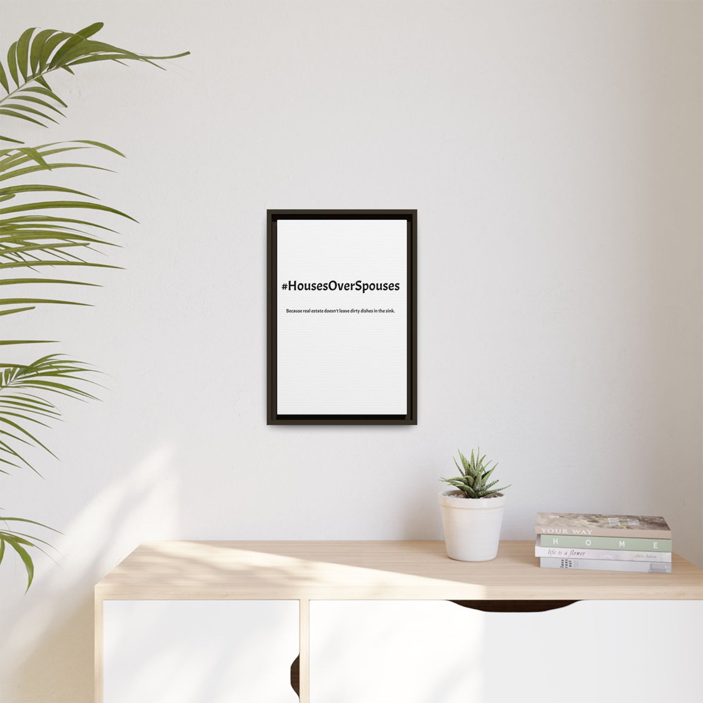 #HousesOverSpouses – Because Real Estate Doesn’t Leave Dirty Dishes in the Sink | Funny Realtor White Canvas Wall Art