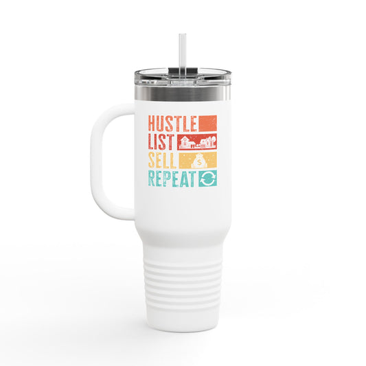 Hustle. List. Sell. Repeat. Tumbler – Built for the Nonstop Agent Grind 🔁☕🏘️