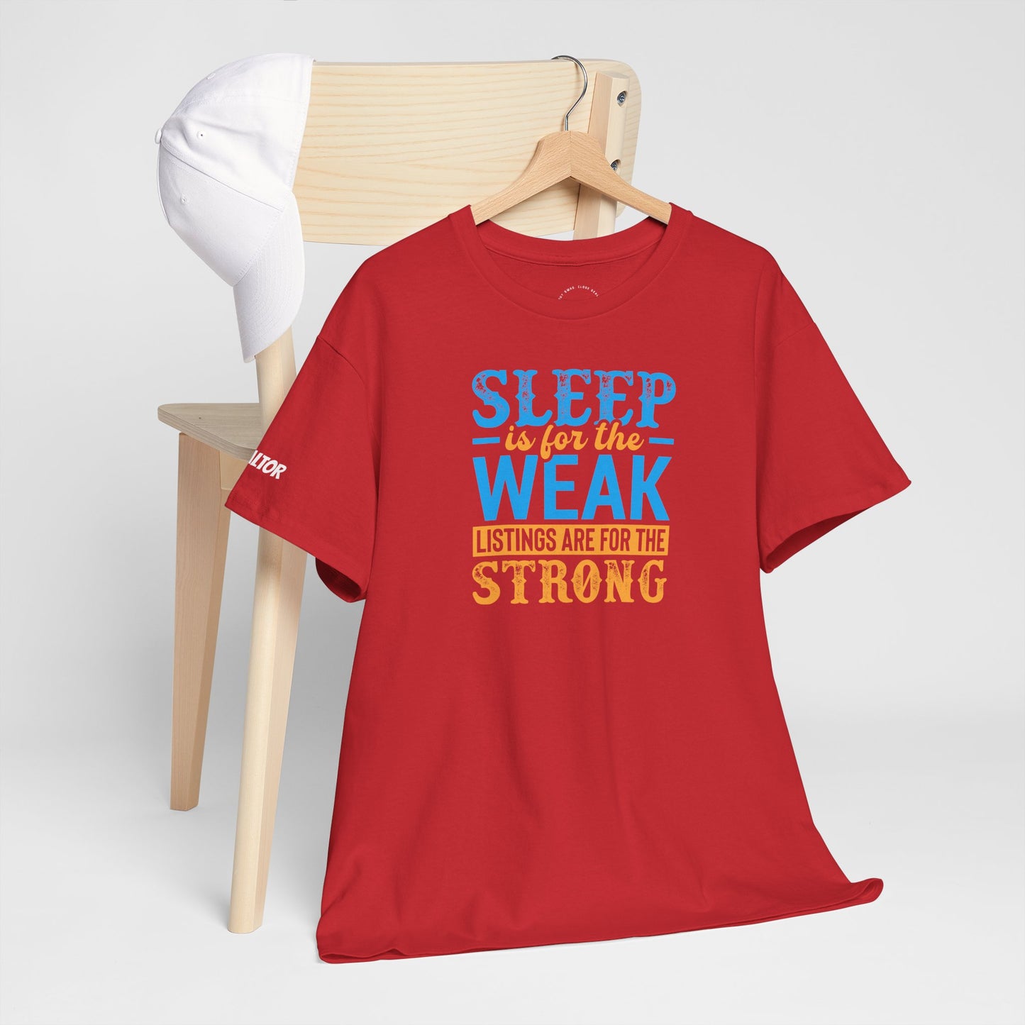 π΄ SLEEP is for the WEAK β Listings Are for the STRONG Realtor Tee That Outworks the Clock! πΌπͺ