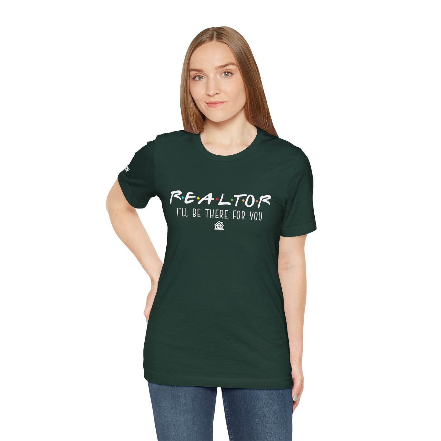 Realtor Support Unisex Jersey Tee - "I’ll Be There For You"