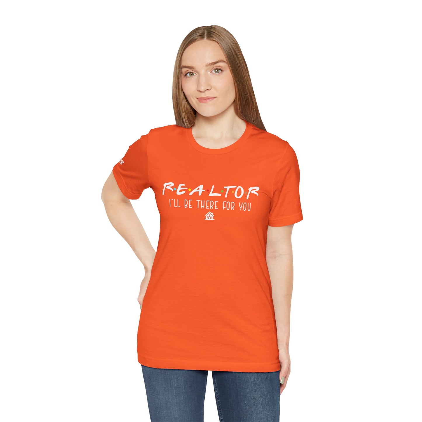 Realtor Support Unisex Jersey Tee - "I’ll Be There For You"