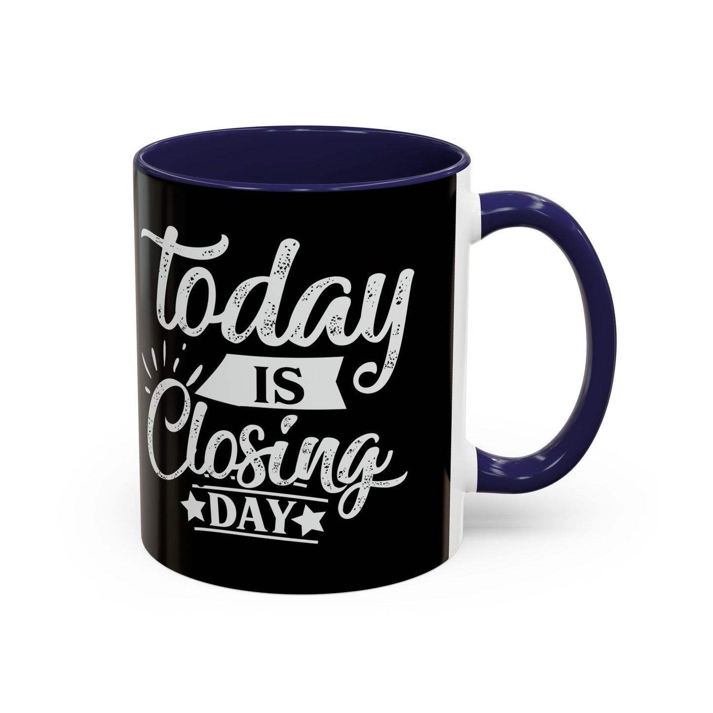 Today is Closing Day Realtor Accent Coffee Mug (11, 15oz)