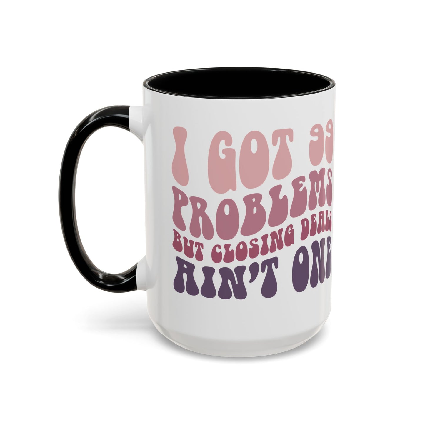 I Got 99 Problems Realtor Accent Coffee Mug (11, 15oz)