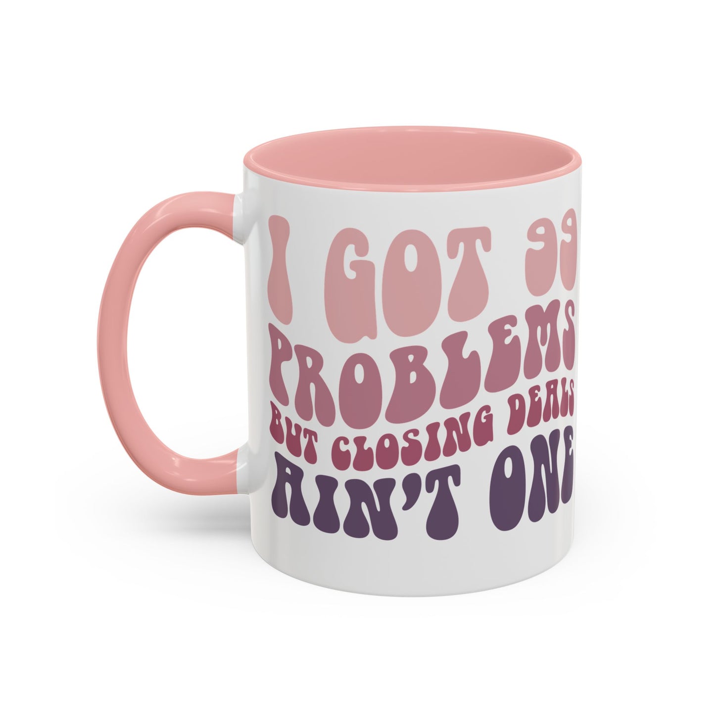 I Got 99 Problems Realtor Accent Coffee Mug (11, 15oz)