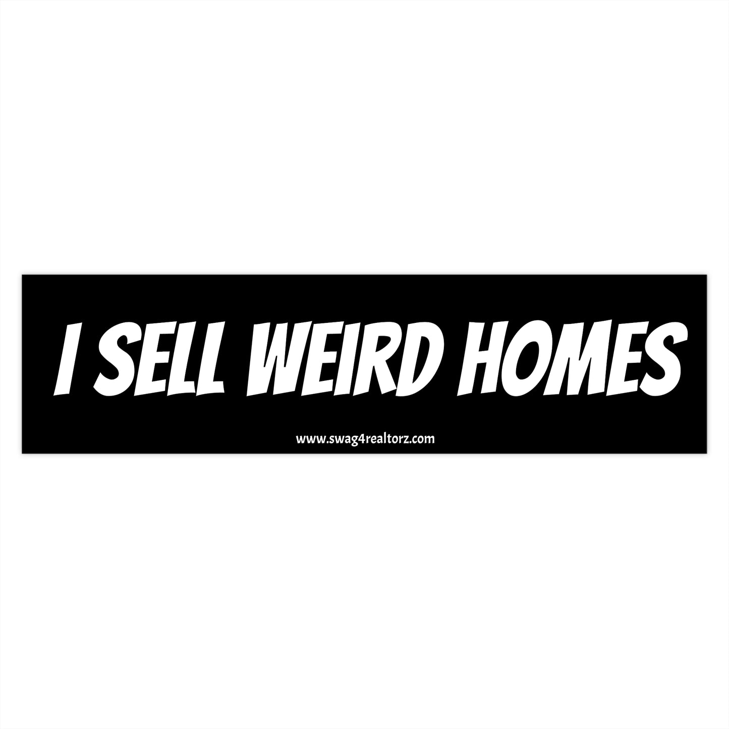 🏠 I Sell Weird Homes Bumper Sticker – Because Cookie-Cutter is for Cookies, Not Closings 🍪