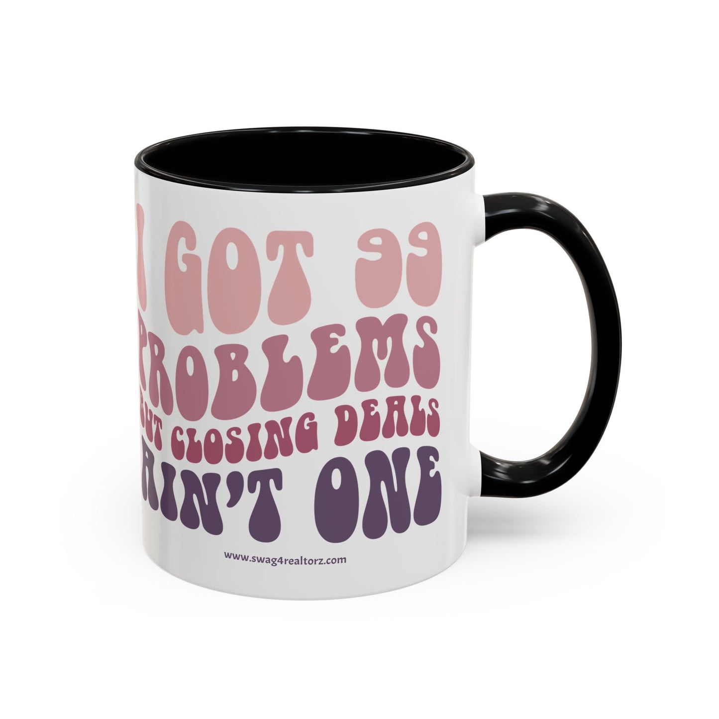 I Got 99 Problems Realtor Accent Coffee Mug (11, 15oz)