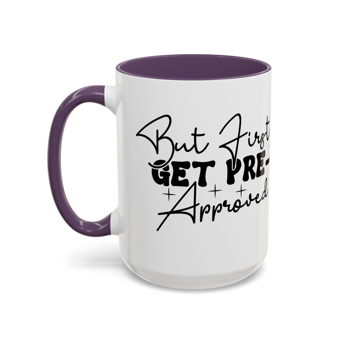 But First Get Preapproved Realtor Accent Coffee Mug (11, 15oz)
