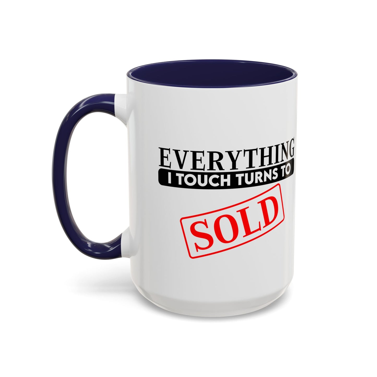 Everything I Touch Turns To Sold Realtor Accent Coffee Mug (11, 15oz)