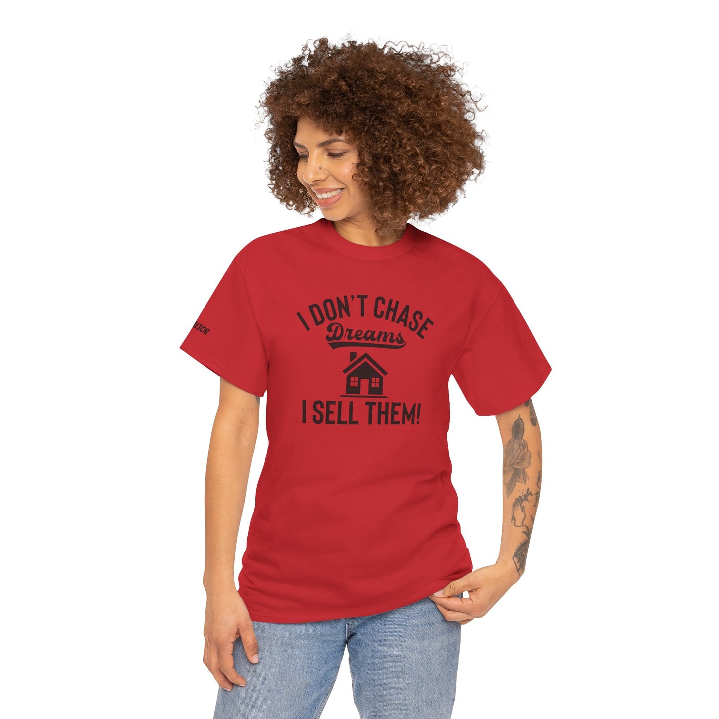 💭 I Don’t Chase Dreams — I Sell Them! Realtor Tee for Agents Who Make Dreams Come True 🏡✨
