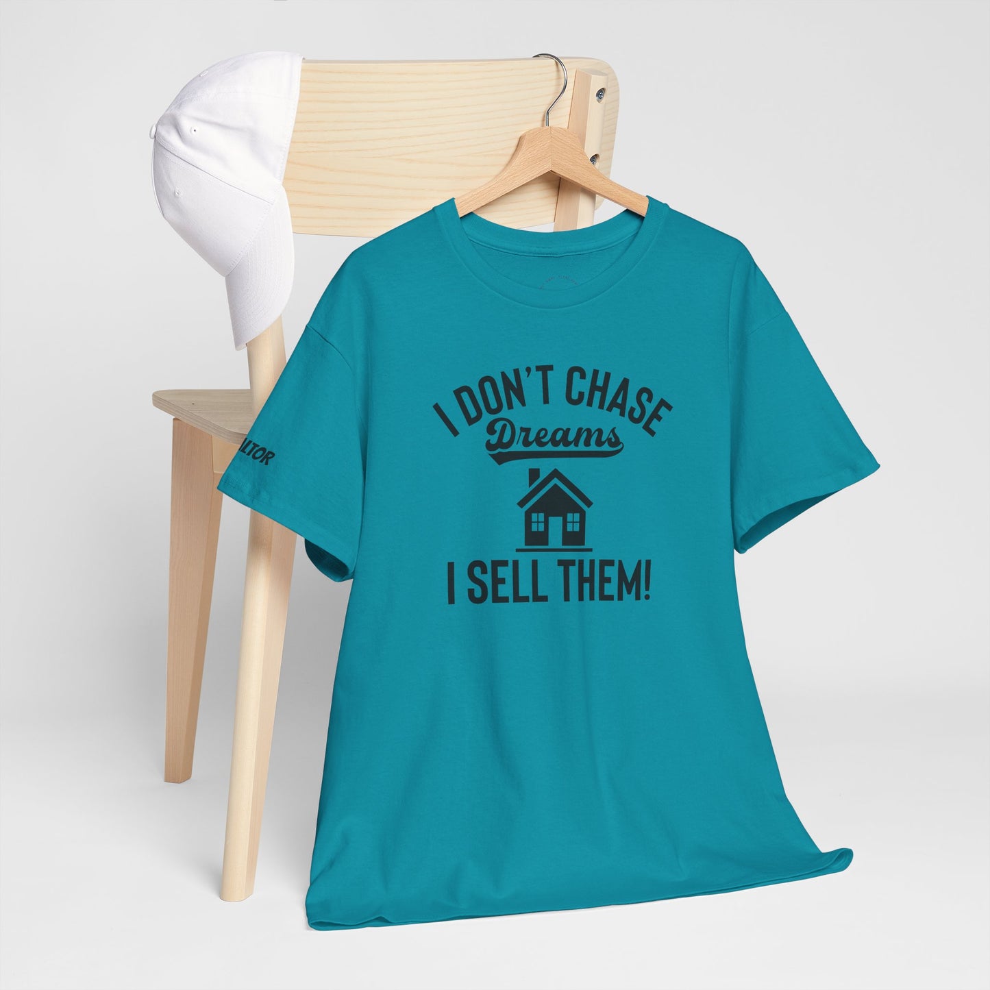 💭 I Don’t Chase Dreams — I Sell Them! Realtor Tee for Agents Who Make Dreams Come True 🏡✨