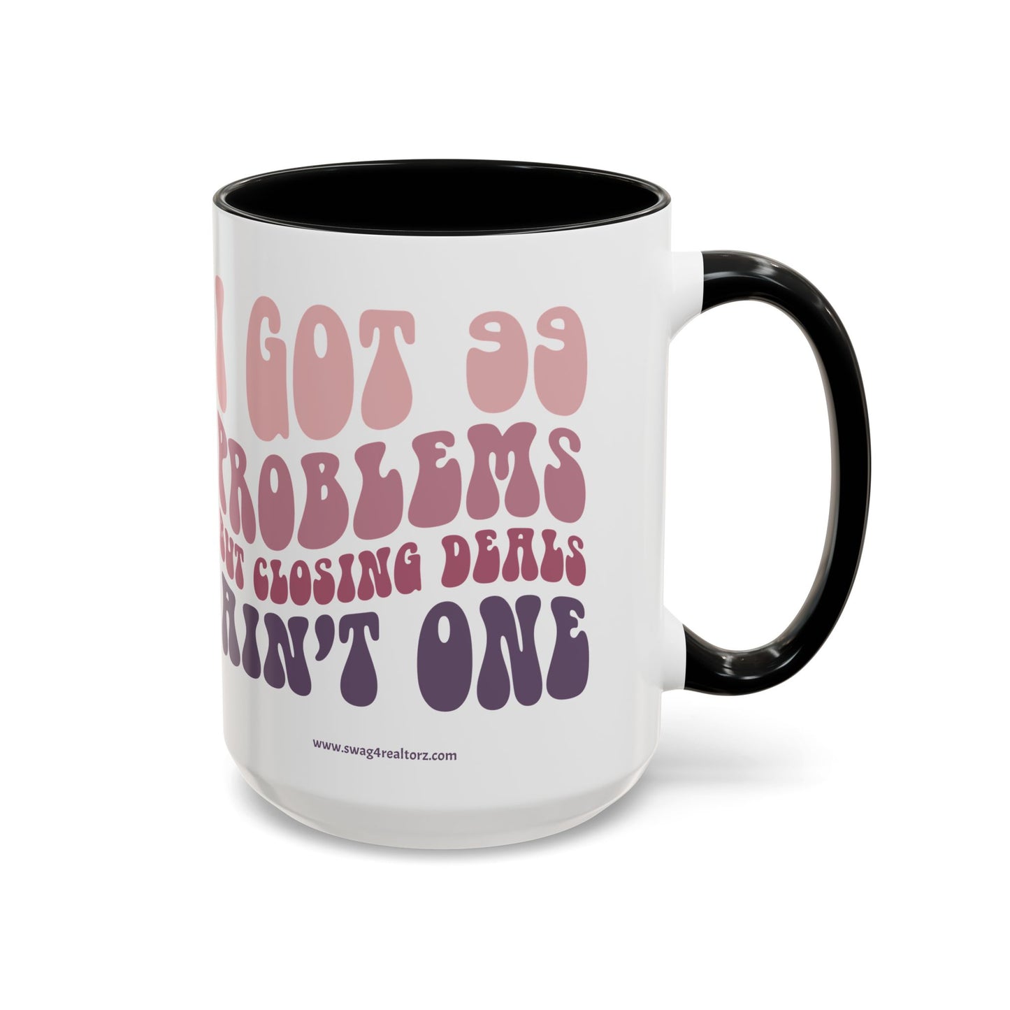 I Got 99 Problems Realtor Accent Coffee Mug (11, 15oz)