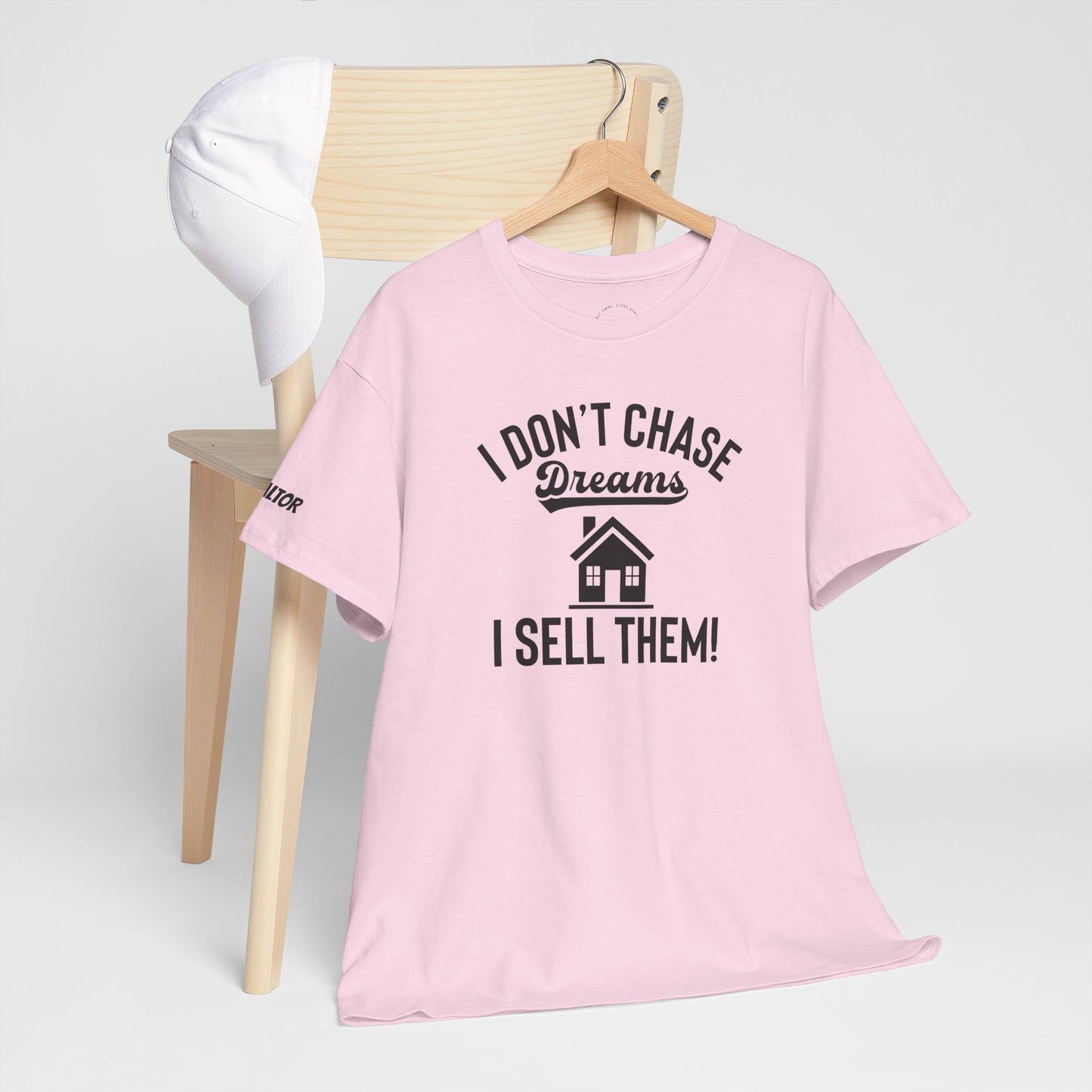 💭 I Don’t Chase Dreams — I Sell Them! Realtor Tee for Agents Who Make Dreams Come True 🏡✨