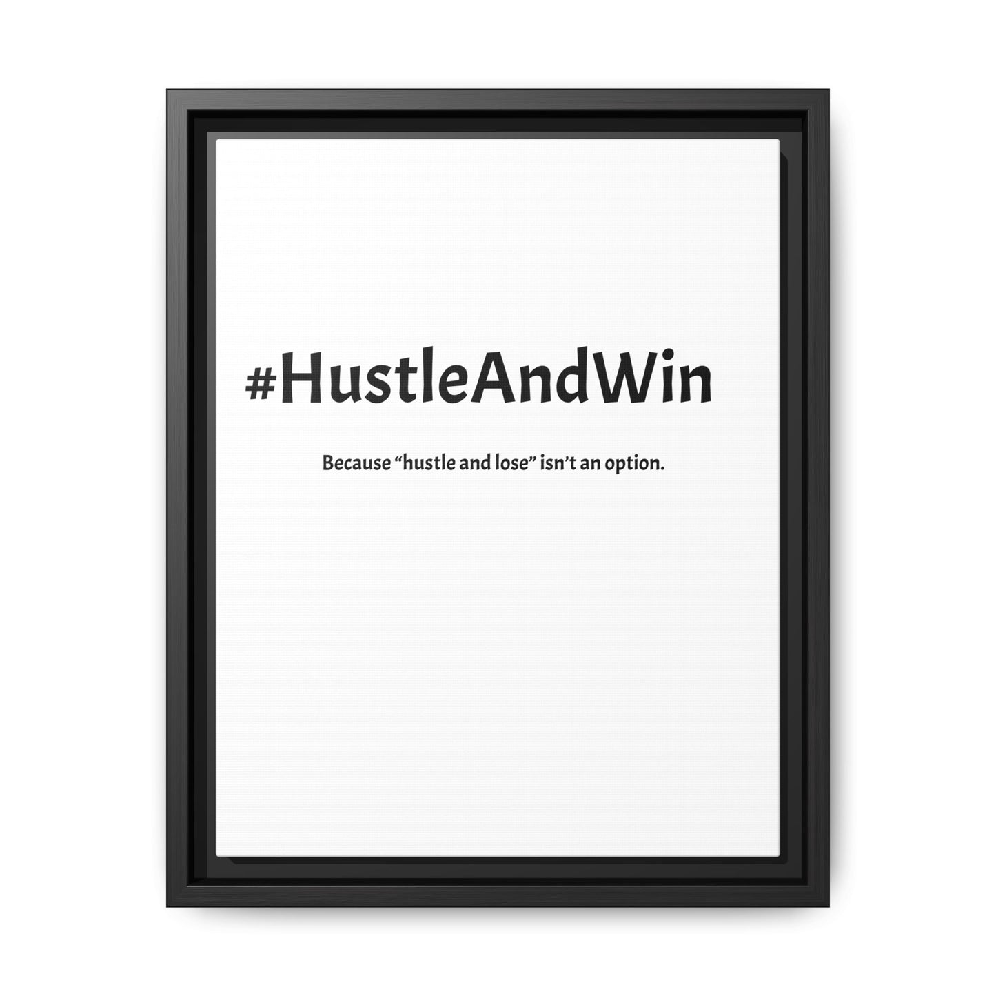 #HustleAndWin – Because ‘Hustle and Lose’ Isn’t an Option | Funny Realtor White Canvas Wall Art