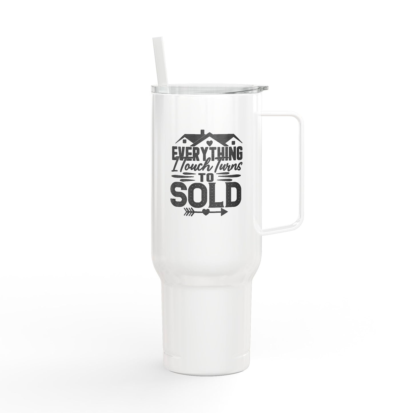 Everything I Touch Turns to SOLD Tumbler – 40 oz White Stainless Steel Mug for Realtors