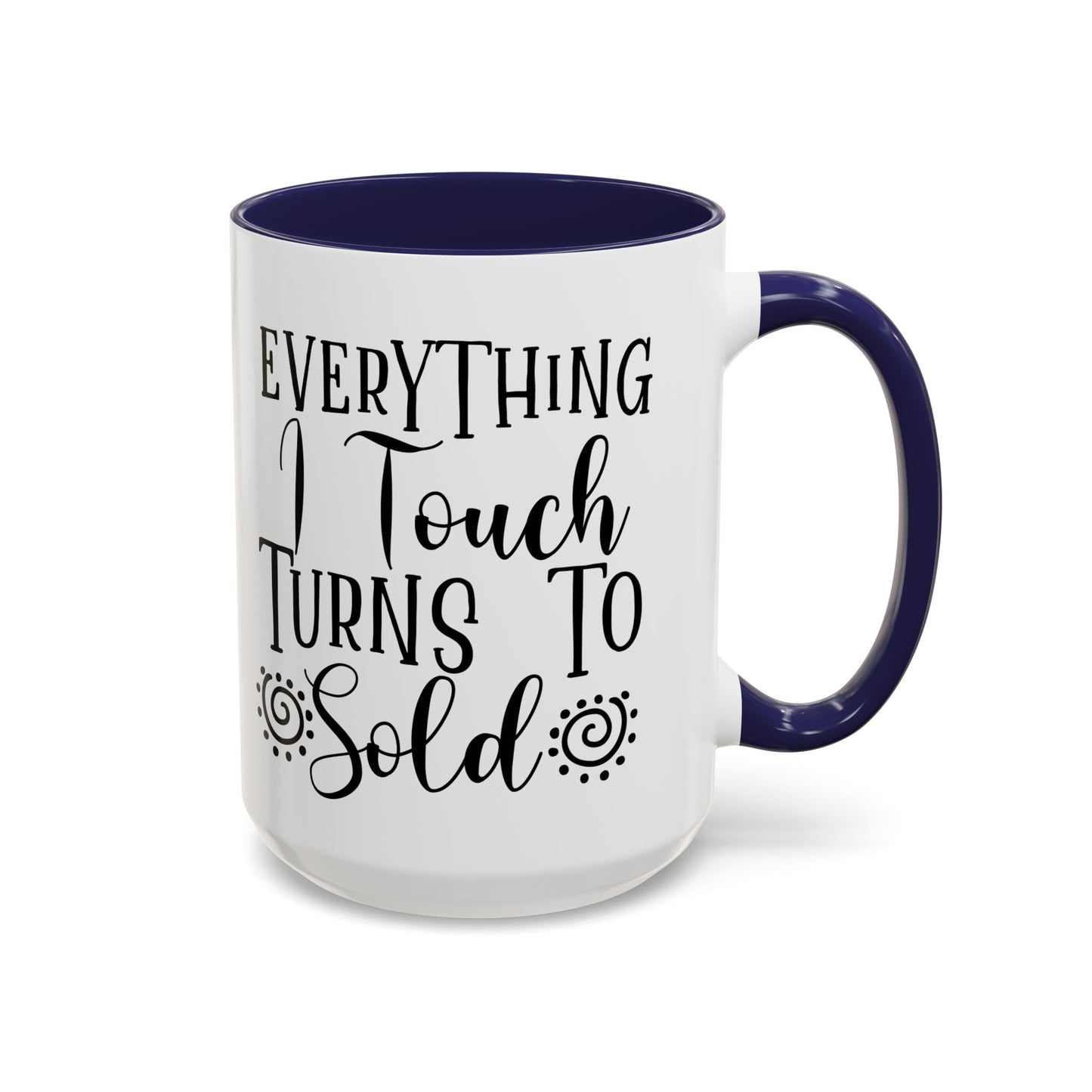 Everything I Touch Turns To Sold Realtor Accent Coffee Mug (11, 15oz)