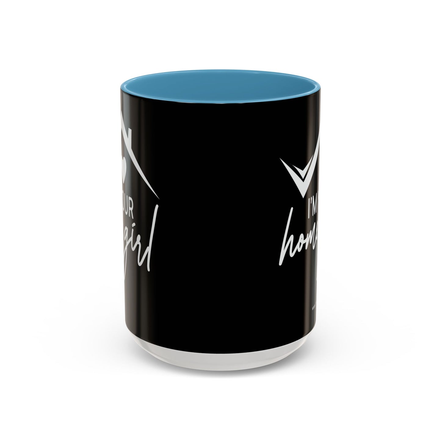 I'm Your Home Girl Realtor Accent Coffee Mug (11, 15oz)