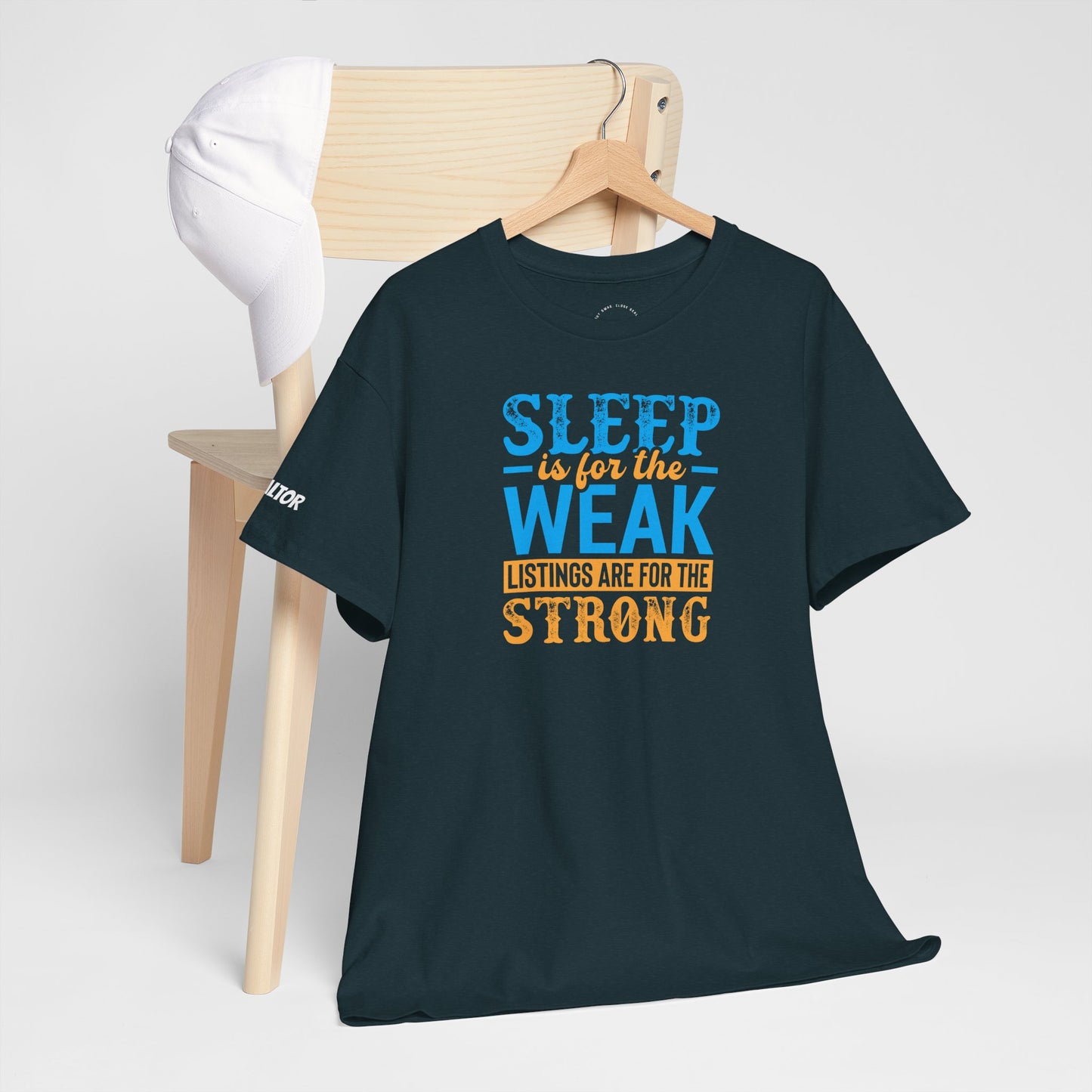 π΄ SLEEP is for the WEAK β Listings Are for the STRONG Realtor Tee That Outworks the Clock! πΌπͺ