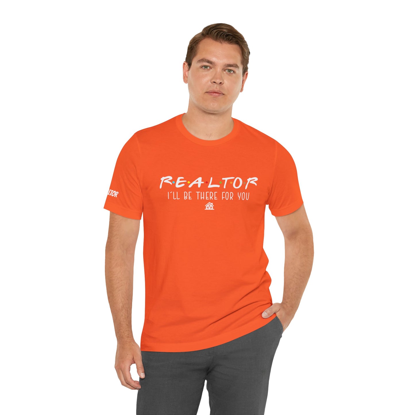 Realtor Support Unisex Jersey Tee - "I’ll Be There For You"