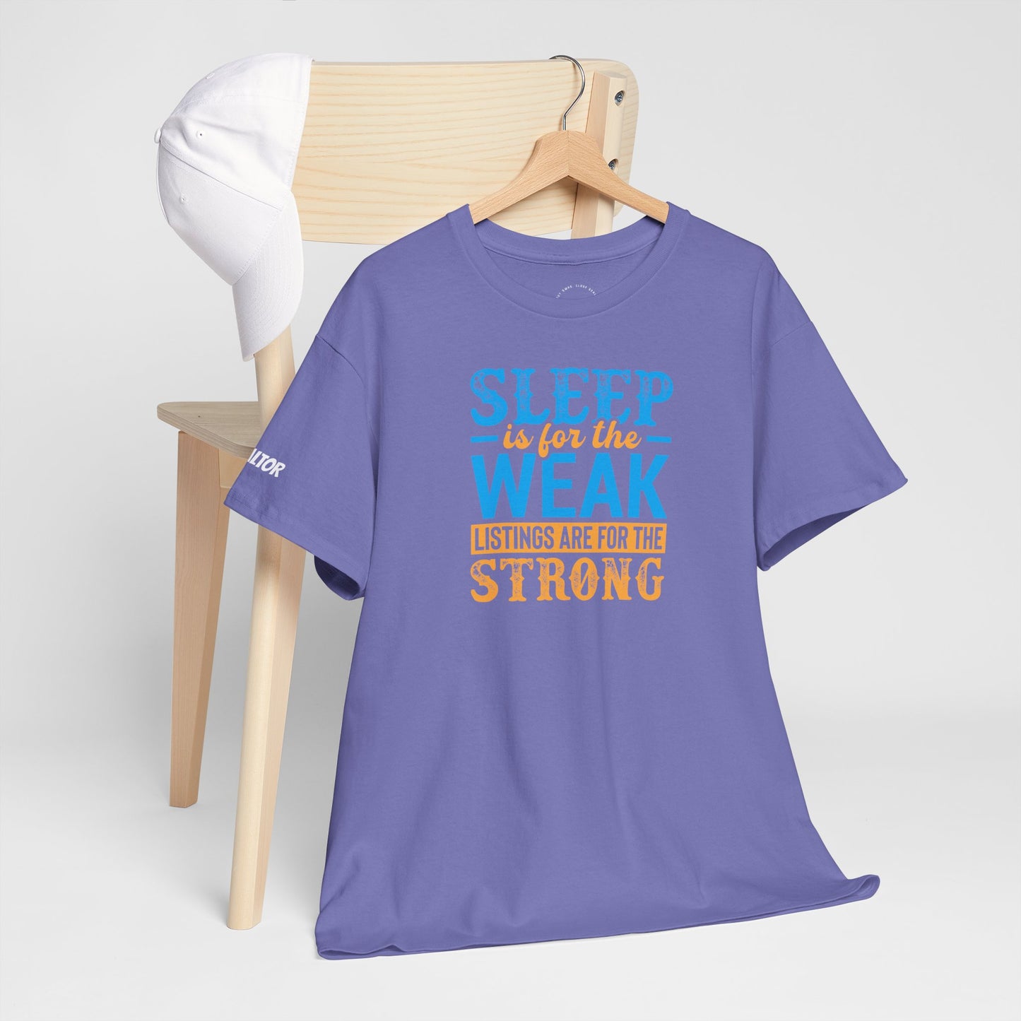 π΄ SLEEP is for the WEAK β Listings Are for the STRONG Realtor Tee That Outworks the Clock! πΌπͺ