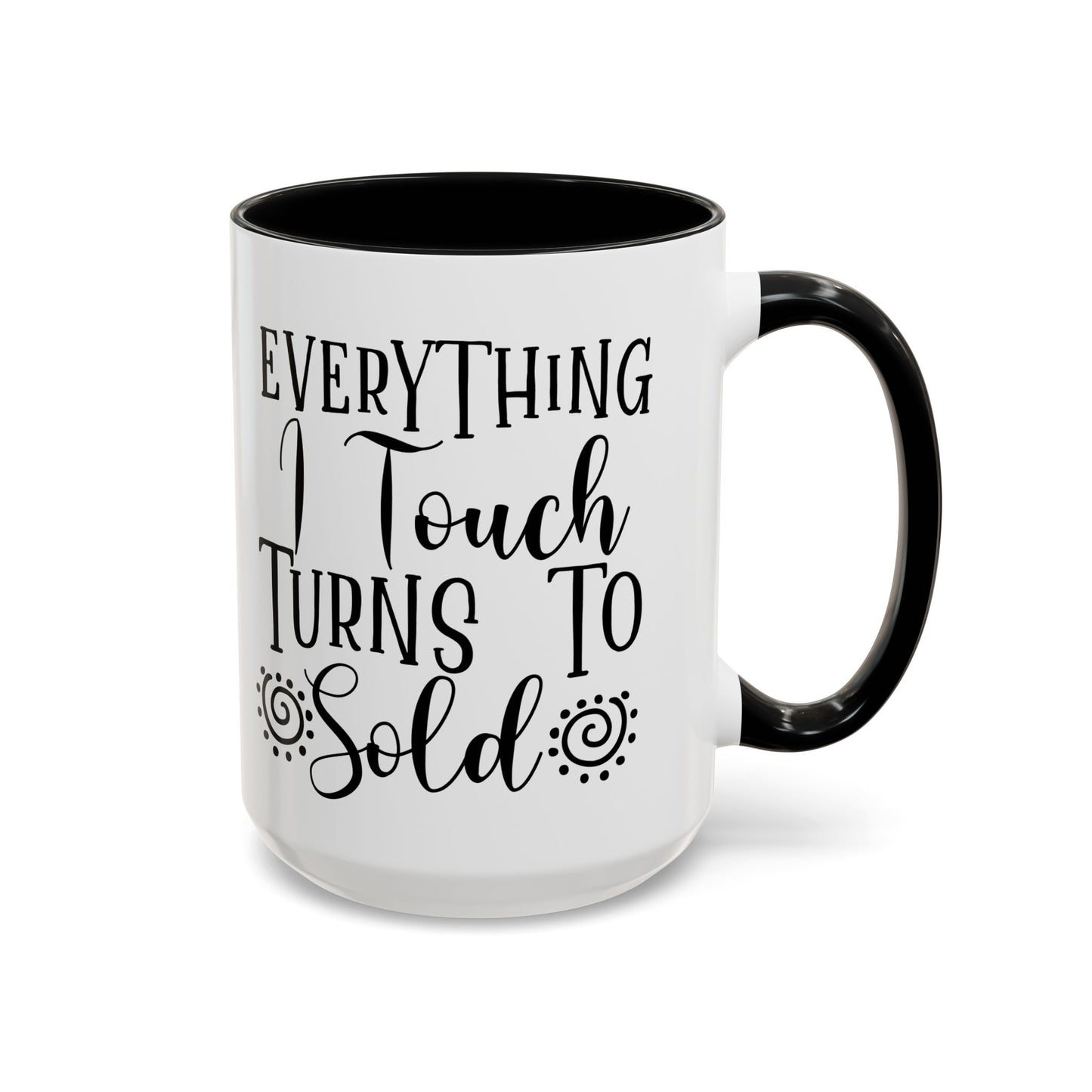 Everything I Touch Turns To Sold Realtor Accent Coffee Mug (11, 15oz)
