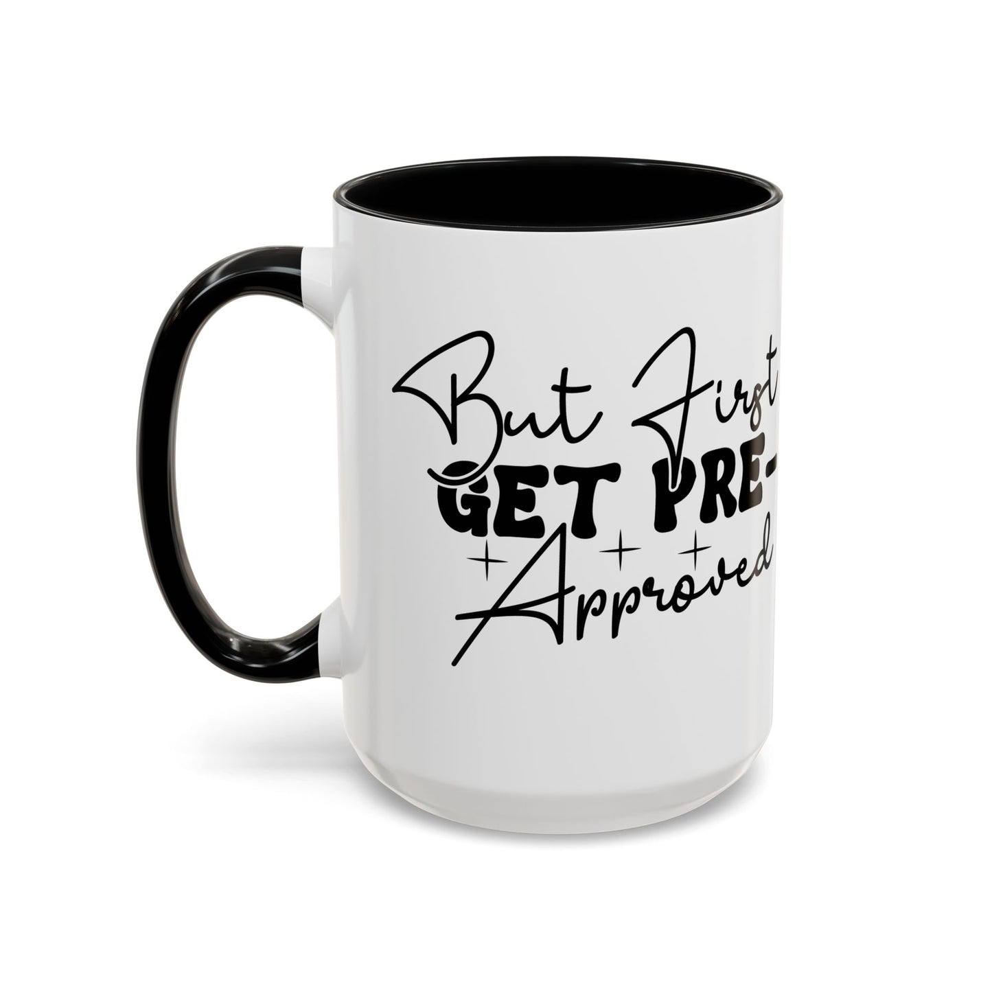 But First Get Preapproved Realtor Accent Coffee Mug (11, 15oz)