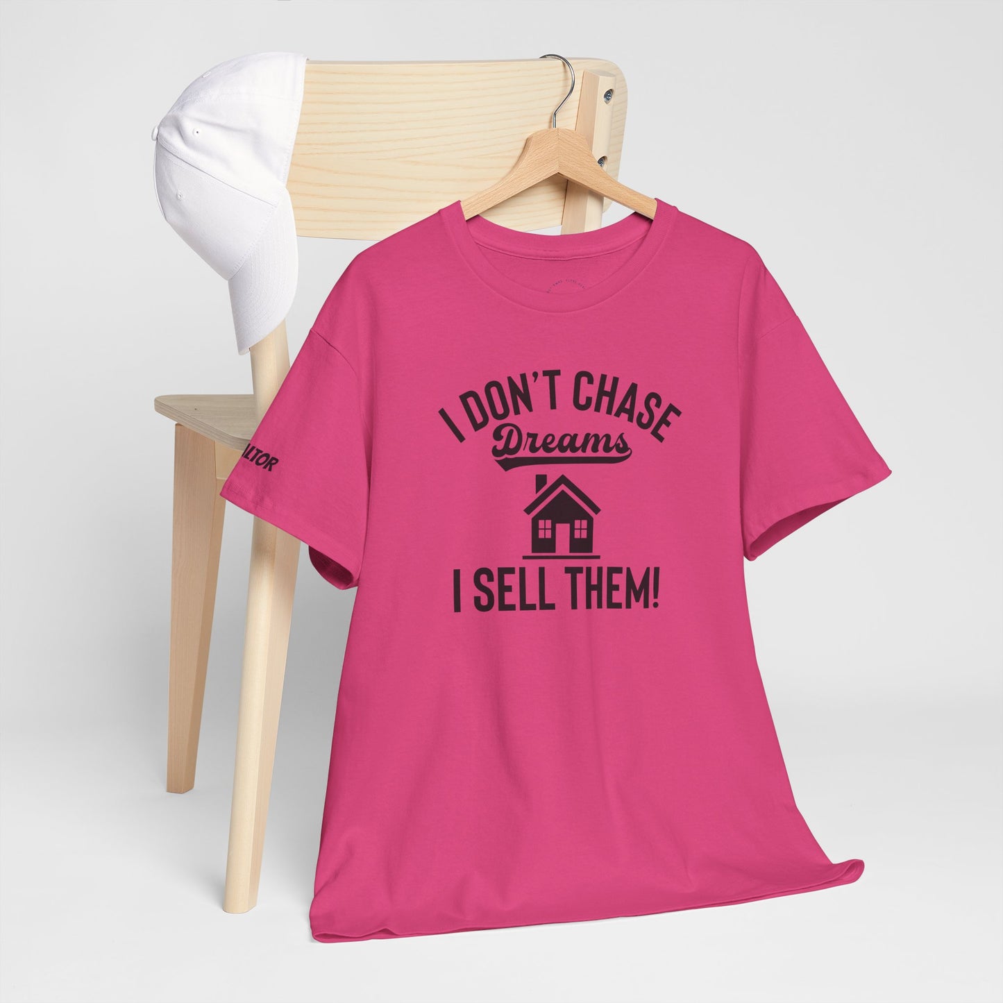 💭 I Don’t Chase Dreams — I Sell Them! Realtor Tee for Agents Who Make Dreams Come True 🏡✨
