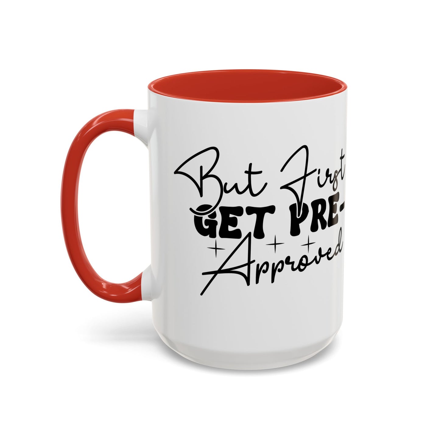 But First Get Preapproved Realtor Accent Coffee Mug (11, 15oz)