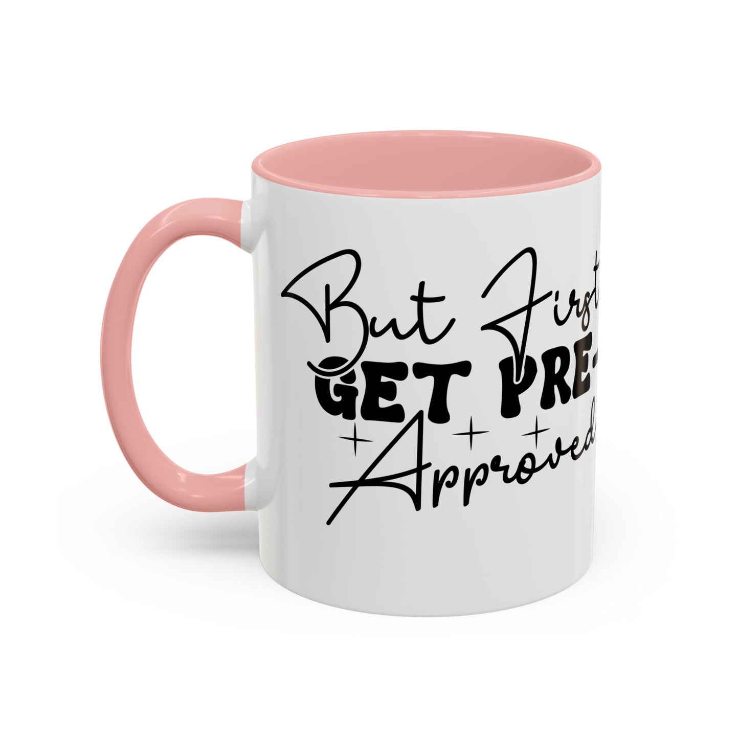 But First Get Preapproved Realtor Accent Coffee Mug (11, 15oz)