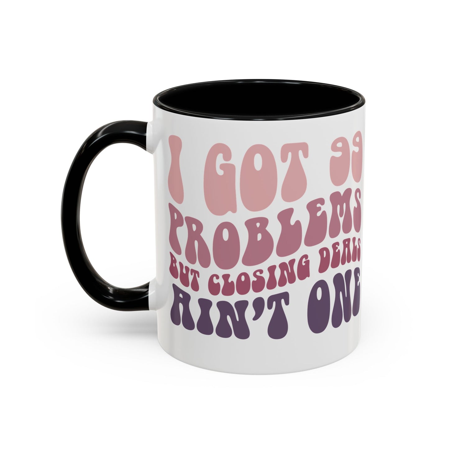 I Got 99 Problems Realtor Accent Coffee Mug (11, 15oz)