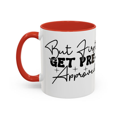 But First Get Preapproved Realtor Accent Coffee Mug (11, 15oz)
