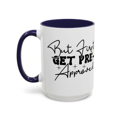 But First Get Preapproved Realtor Accent Coffee Mug (11, 15oz)