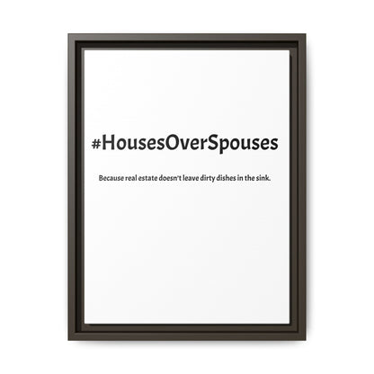 #HousesOverSpouses – Because Real Estate Doesn’t Leave Dirty Dishes in the Sink | Funny Realtor White Canvas Wall Art