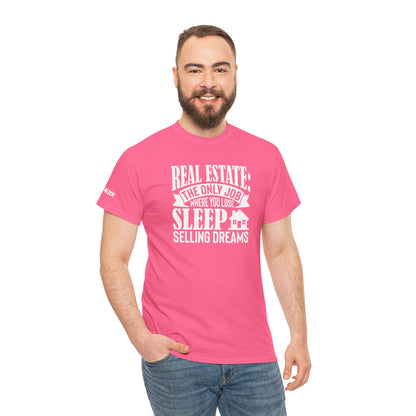 🏡 Real Estate: The Only Job Where You Lose Sleep Selling Dreams – Realtor Tee That Keeps It 100 😴💼