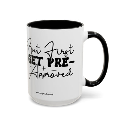 But First Get Preapproved Realtor Accent Coffee Mug (11, 15oz)