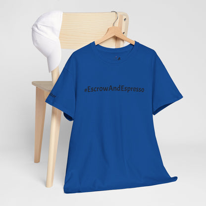 🏡 #EscrowAndEspresso Tee – Because Closings & Coffee Go Hand in Hand! ☕