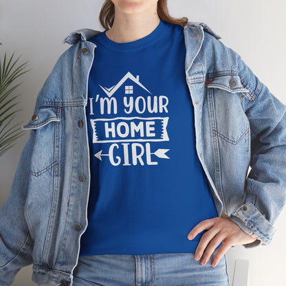 💁‍♀️ "I'm Your Home Girl" Realtor Tee – The Must-Have Shirt for Boss Babe Agents! 🏡