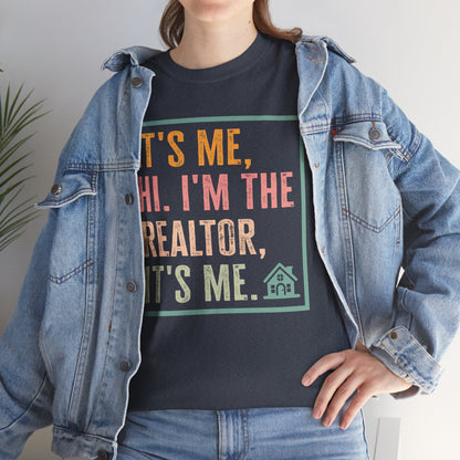 🏡 "It's Me, Hi. I'm the Realtor, It's Me." T-Shirt – Because Real Estate is a Full-Time Personality! 🏡