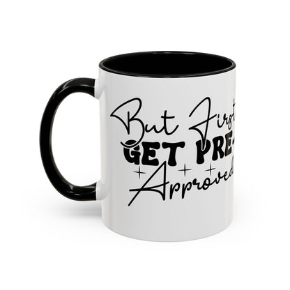 But First Get Preapproved Realtor Accent Coffee Mug (11, 15oz)